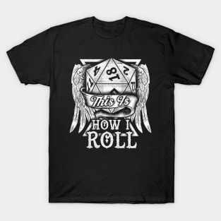 This Is How I Roll RPG Tabletop Gaming Dice Pun T-Shirt